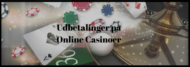 Udbetalinger på Online Casinoer